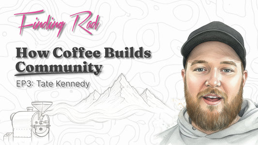 EP3: Tate Kennedy - Coffee, Community, and Climbing High